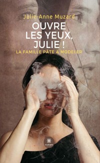 Ouvre les yeux, Julie ! - Julie-Anne Muzard - ebook