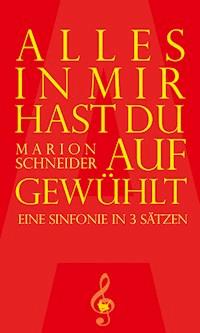 Alles in mir hast du aufgewühlt - Marion Schneider - ebook