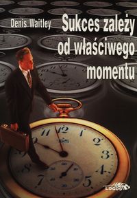 Sukces zależy od właściwego momentu - Waitley Denis - książka