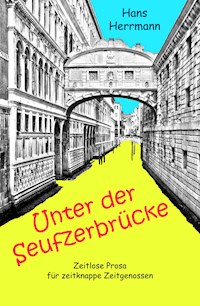 Unter der Seufzerbrücke - Hans Herrmann - ebook