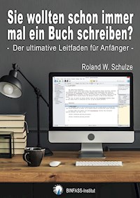 Sie wollten schon immer mal ein Buch schreiben? - Roland W. Schulze - ebook