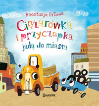 Ciężarówka i przyczepka jadą do miasta. Ciężarówka i przyczepka. Część 3 - Anastazja Orłowa - książka