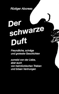 Der schwarze Duft - Rüdiger Aboreas - ebook