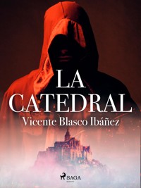 La catedral - Vicente Blasco Ibanez - ebook