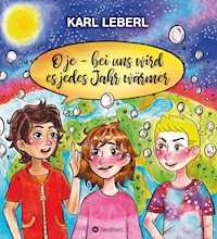 O je - bei uns wird es jedes Jahr wärmer - Karl Leberl - ebook