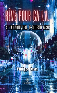 Rêve pour Ga I.A. - Philippe Orain - ebook