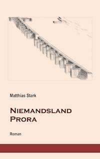 Niemandsland Prora - Matthias Stark - ebook