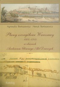Plany szczegółowe Warszawy 1800-1914 - Bartoszewicz Agnieszka, Bartoszewicz Henryk - książka