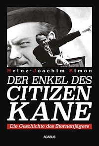 Der Enkel des Citizen Kane. Die Geschichte des Sternenjägers - Heinz-Joachim Simon - ebook