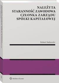 Należyta staranność zawodowa członka zarządu spółki kapitałowej - Robert Stefanicki - książka