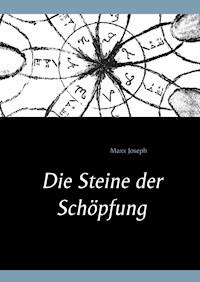 Die Steine der Schöpfung - Maxx Joseph - ebook