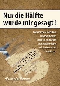 Nur die Hälfte wurde mir gesagt - Alexander Basnar - ebook