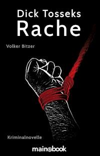 Dick Tosseks Rache - Volker Bitzer - ebook