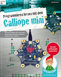 Der kleine Hacker: Programmieren lernen mit dem Calliope mini - Christian Immler - ebook
