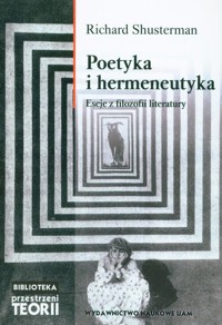 Poetyka i hermeneutyka Eseje z filozofii literatury - Shusterman Richard - książka