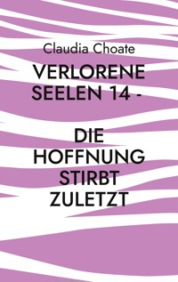 Verlorene Seelen 14 - Die Hoffnung stirbt zuletzt - Claudia Choate - ebook
