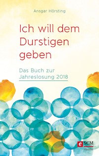 Ich will dem Durstigen geben ... - Ansgar Hörsting - ebook