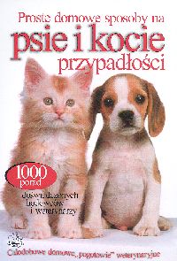 Proste domowe sposoby na psie i kocie przypadłości -  - książka