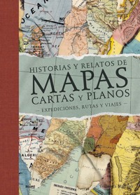 Historias y relatos de mapas, cartas y planos - Francisca Mattéoli - ebook