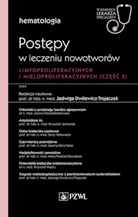 Hematologia. Postępy w leczeniu nowotworów limfoproliferacyjnych i mieloproliferacyjnych Część 3 - Dwilewicz-Trojaczek Jadwiga - książka