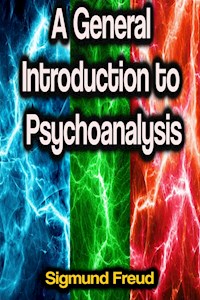 A General Introduction to Psychoanalysis - Sigmund Freud - ebook