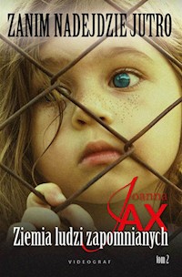 Zanim nadejdzie jutro. Tom II. Ziemia ludzi zapomnianych - Joanna Jax - ebook + audiobook