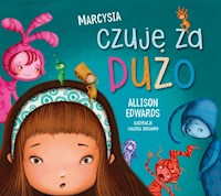 Marcysia czuje za dużo - Edwards Allison - książka