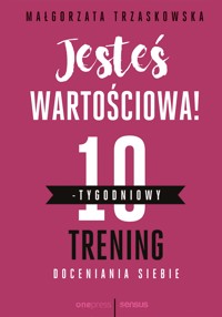 Jesteś wartościowa! 10-tygodniowy trening doceniania siebie - Trzaskowska Małgorzata - audiobook + książka