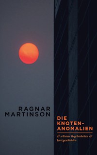 Die Knotenanomalien - Ragnar Martinson - ebook