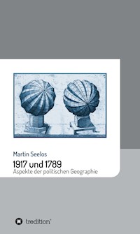 1917 und 1789: Aspekte der politischen Geographie - Martin Seelos - ebook