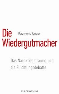 Die Wiedergutmacher - Raymond Unger - ebook