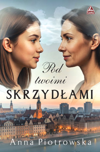 Pod twoimi skrzydłami - Anna Piotrowska - ebook + książka