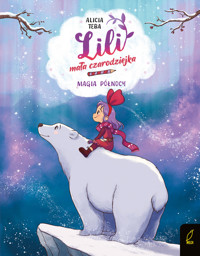 Magia północy. Lili, mała czarodziejka. Tom 4 - Alicia Teba - książka