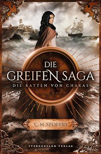 Die Greifen-Saga (Band 1): Die Ratten Von Chakas - C.M. Spoerri - ebook