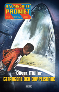 Raumschiff Promet - Von Stern zu Stern 05: Gefangene der Doppelsonne - Oliver Müller - ebook