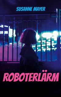 Roboterlärm - Susanne Mayer - ebook