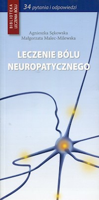 Leczenie bólu neuropatycznego - Sękowska Agnieszka, Malec-Milewska Małgorzata - książka