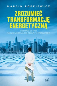 Zrozumieć transformację energetyczną - Marcin Popkiewicz - książka