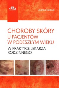 Choroby skóry u pacjentów w podeszłym wieku w praktyce lekarza rodzinnego - Narbutt J. - książka