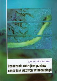 Oznaczanie rodzajów grzybów sensu lato ważnych w fitopatologii - Marcinkowska Joanna - książka