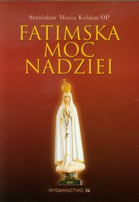 Fatimska moc nadziei - Kałdon Stanisław Maria - książka