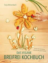 Das vegane Breifrei Kochbuch - Tanja Weisenbach - ebook