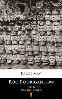 Ród Rodrigandów. Ród Rodrigandów. Zmierzch cesarza - Karol May - ebook