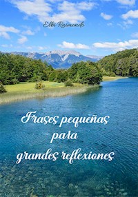 Frases pequeñas para grandes reflexiones - Elba Beatriz Raimondo - ebook