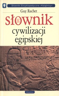 Słownik cywilizacji egipskiej - Guy Rachet - ebook