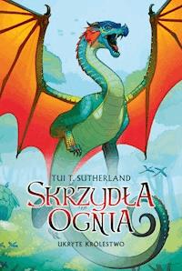 Skrzydła ognia. Księga 3. Ukryte królestwo - Tui T. Sutherland - ebook