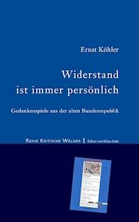 Widerstand ist immer persönlich - Ernst Köhler - ebook