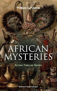 AFRICAN MYSTERIES - Action Thriller Series (Illustrated 4 Book Collection) - William Le Queux - ebook