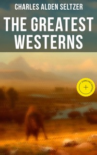 The Greatest Westerns of Charles Alden Seltzer - Charles Alden Seltzer - ebook