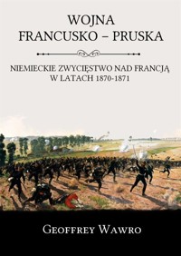 Wojna Francusko - Pruska - Geoffrey Wawro - książka